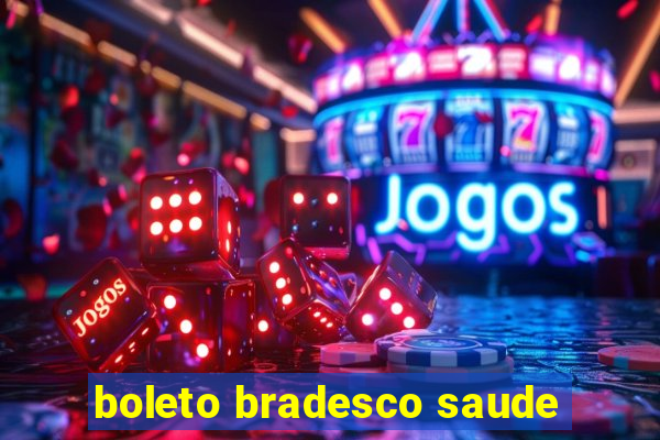 boleto bradesco saude